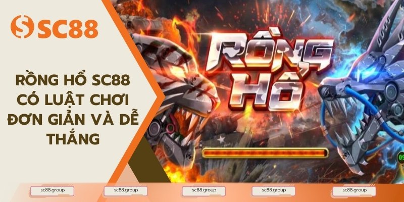 Rồng Hổ SC88 có luật chơi đơn giản và dễ thắng
