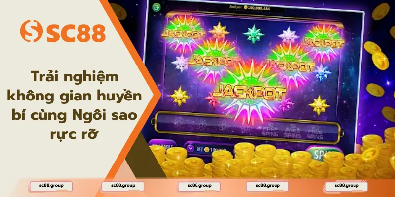 Trải nghiệm không gian huyền bí cùng Ngôi sao rực rỡ